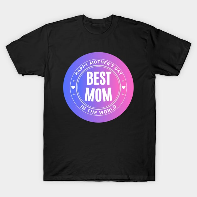 Best Mom in the world Mothers Day 2024 T-Shirt by TeeWorld2024